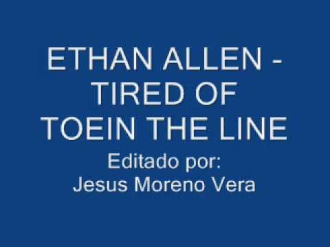 Ethan Allen - Tired Of Toein The Line.