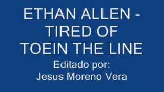 Ethan Allen - Tired Of Toein The Line.