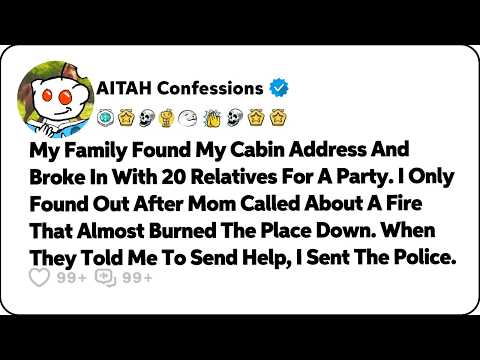 My Family Found My Cabin Address And Broke In With 20 Relatives For A Party… Reddit Family Stories