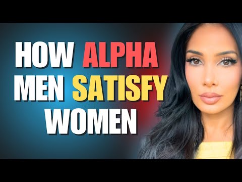 How to Be an Alpha Man – A Woman’s Guide to REAL Masculinity