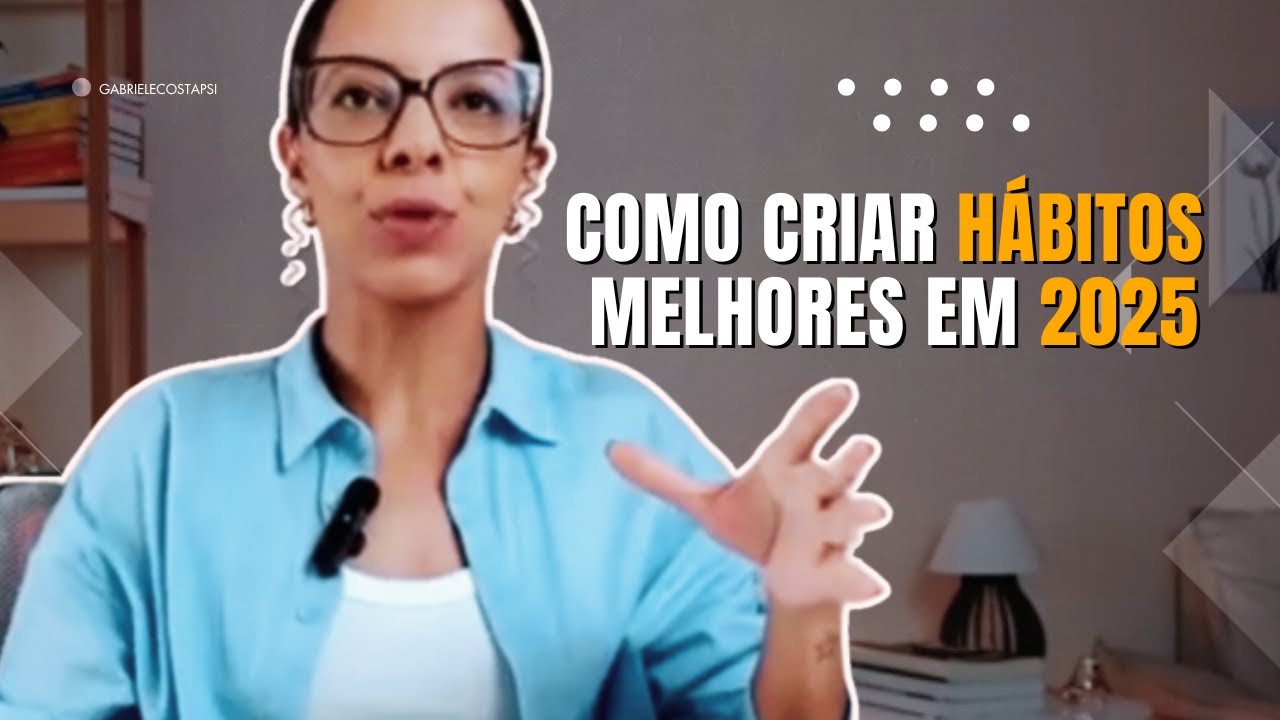 4 passos simples para criar hábitos melhores em 2025