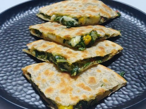 Recipe Cheesy Spinach and Corn Quesadilla ||Easy And Healthy Mexican Snack ||