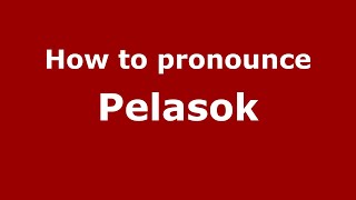 How to pronounce Pelasok