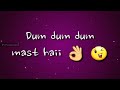 Dum Dum Dum Mast Hai Whatsapp Status Chaitanya Chawkekar