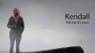 Kendall - Tell Me It's Over