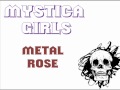 Mystica Girls- Metal Rose. 