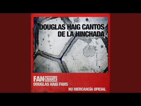 "¡Douglas, Mi buen amigo!" Barra: Los Fogoneros • Club: Douglas Haig
