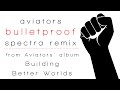 Aviators - Bulletproof (Spectra Remix) 