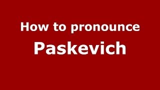 How to pronounce Paskevich