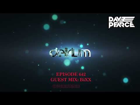 Dave Pearce Presents Delirium - Episode 642 (Guest Mix: BiXX)