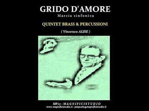 Marcia sinfonica - GRIDO D'AMORE (V. ALISE) - Quintet Brass & Percussioni
