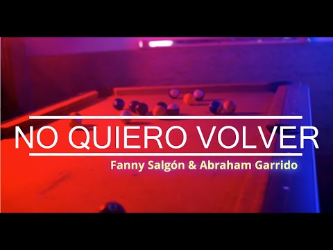 ABRAHAM GARRIDO  x FANNY SALGON   NO QUIERO VOLVER (ORCASITAS MUSIC FLOW))