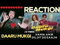 Daaru Mukgi Song Reaction DiljitDosanjh Nailed It AGAIN In Sardaarji3 Haniaamir