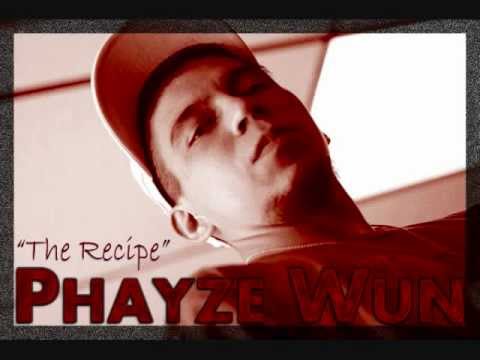 Phayze Wun - The Recipe