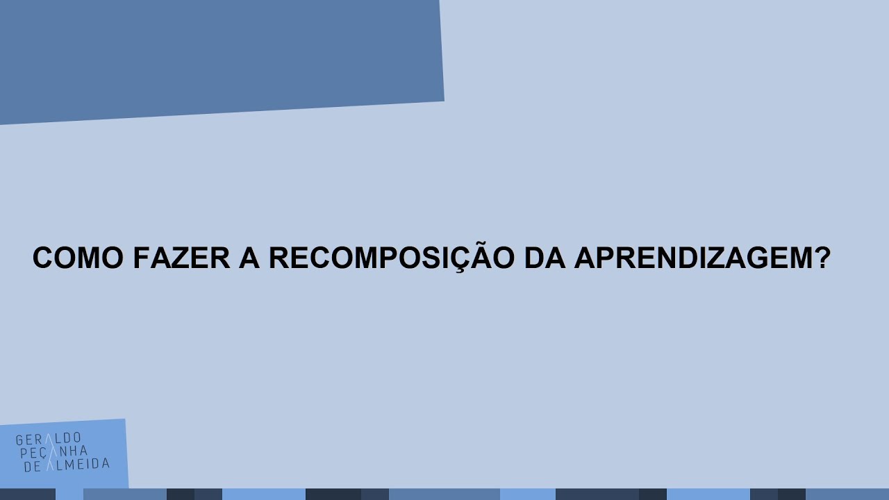 O QUE É RECOMPOSIÇÃO DE APRENDIZAGEM?  E,  COMO FAZER?