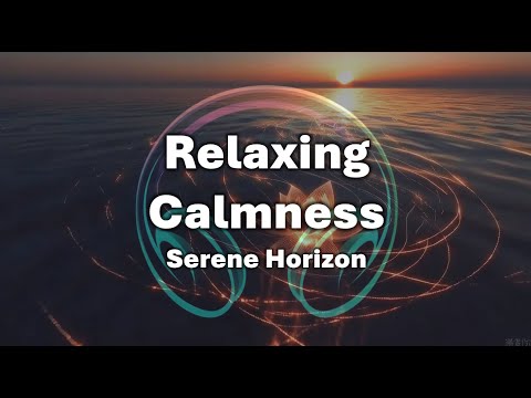 [1 hour] End-of-Day Relaxing Music🎵 Serene Horizon | Watch the Day Melt into Calmness