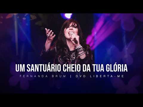 Um Santuário Cheio da Tua Glória - Fernanda Brum