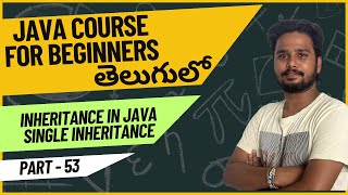Core Java Course - Inheritance in Java Explained in Telugu - Part 53 | Java Programming
