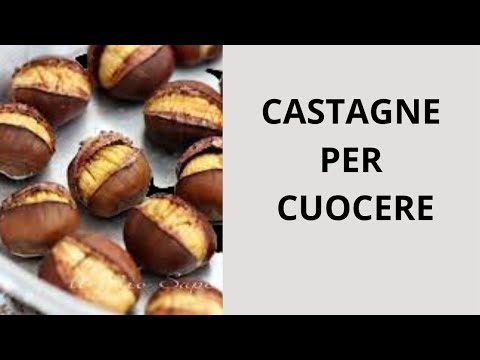 METODI PER CUOCERE LE CASTAGNE