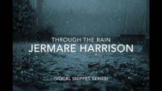Jermare Harrison - Through the Rain (Snippet)