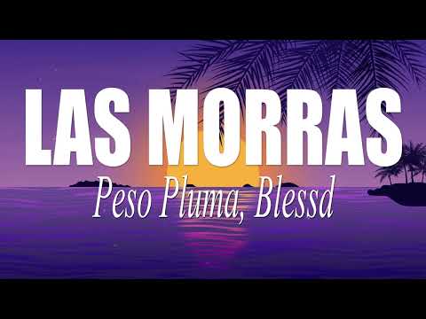 Peso Pluma, Blessd - Las Morras (Letra/Lyrics)
