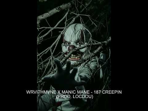 WRVITHMVNE X MANIC MANE - 187 CREEPIN (PROD. LOCDOU)