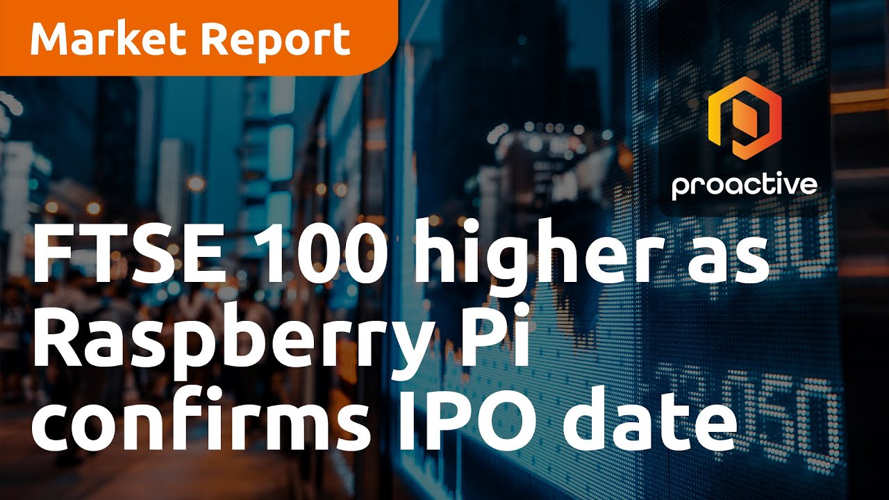 FTSE 100 ticks higher as Raspberry Pi confirms listing date - Market Report