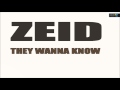 They Wanna Know Zeid