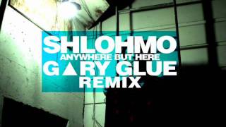 Shlohmo - Anywhere But Here (Gary Glue Remix)