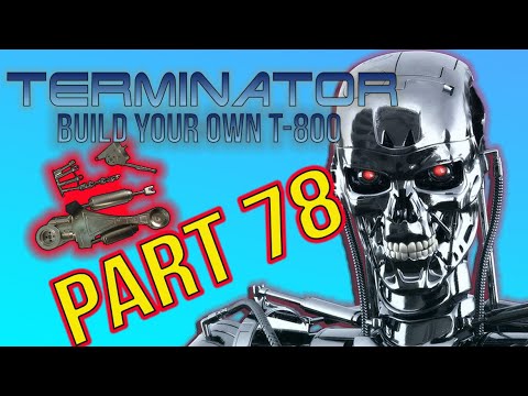 Build Your Own Terminator Part 78 - By Hachette