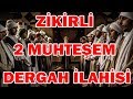 Zikirli 2 Gerçek Dergah İlahisi / Tamamı Zikirli İlahiler