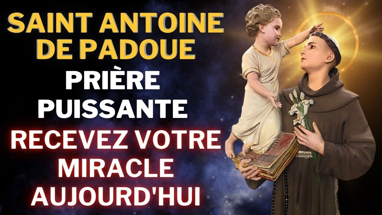 ✨🙏SAINT ANTOINE de Padoue - Prière PUISSANTE pour OBTENIR un MIRACLE