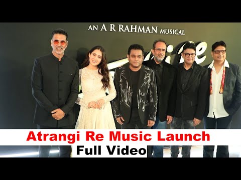 Atrangi Re Music Launch With A R Rahman, Akshay Kumar And Sara Ali Khan | Full Album Launch