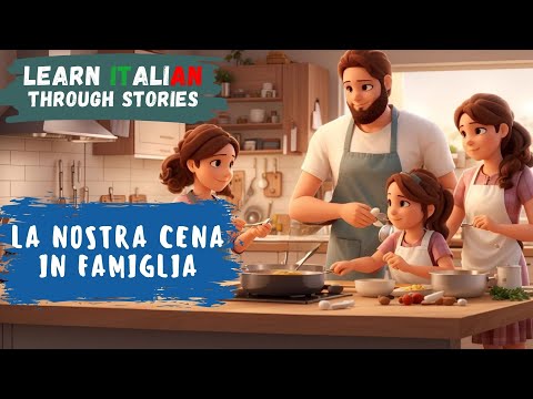 Learn Italian Through Stories | La Nostra Cena in Famiglia (Our Family Dinner) | Intermediate Level