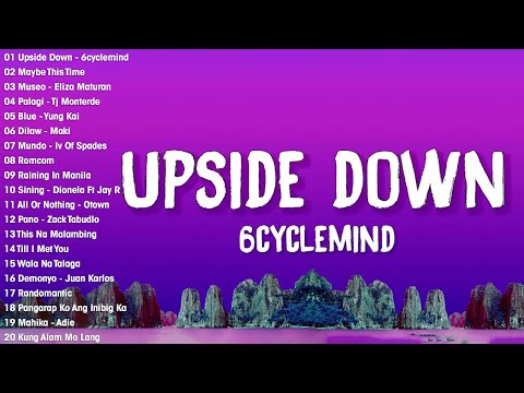 6cyclemind - Upside Down (Lyrics) ✨ New Opm Tagalog Love Songs 2024 Playlist 🌼 Top Trending OPM