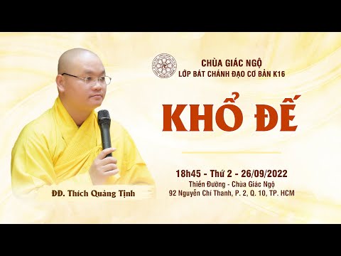 Khổ đế - ĐĐ. Thích Quảng Tịnh giảng lớp Bát Chánh Đạo cơ bản K16 chùa Giác Ngộ