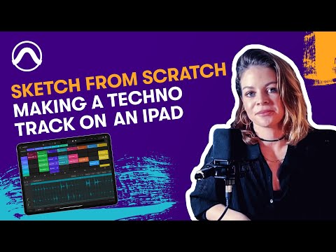 Sketch From Scratch — How to Make a Techno Track on an iPad