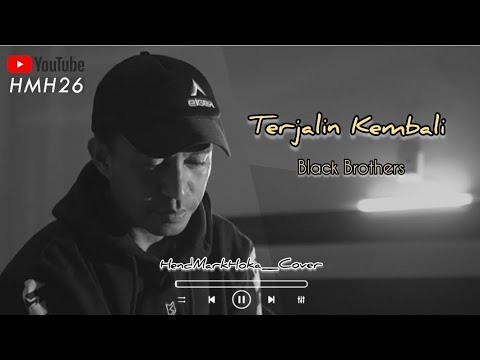 TERJALIN KEMBALI || BLACK BROTHERS || HendMarkHoka_cover by request