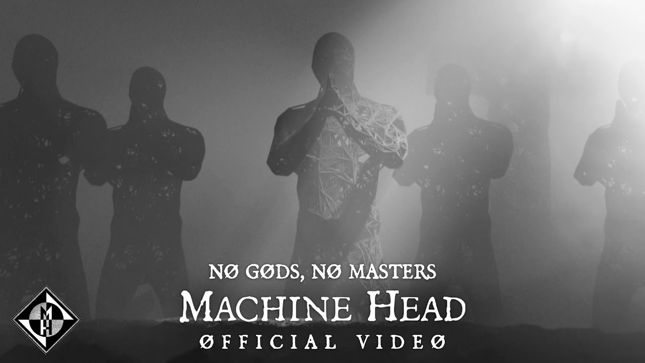 MACHINE HEAD - NÃ˜ GÃ˜DS, NÃ˜ MASTERS (OFFICIAL MUSIC VIDEO) - YouTube