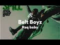 Raq baby, Belt Boyz (Lyrics)