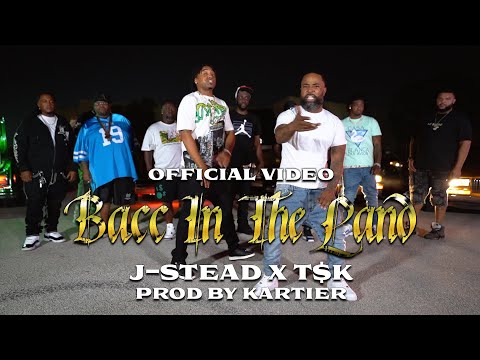 J-Stead ft. T$K - Bacc in Tha Land (Official Video)