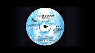 Michael Prophet - Praise You Jah (Vivian Jackson)