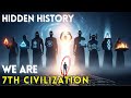 We Are the 7th Civilization: The Evidence They Tried to Erase | History for Sleep