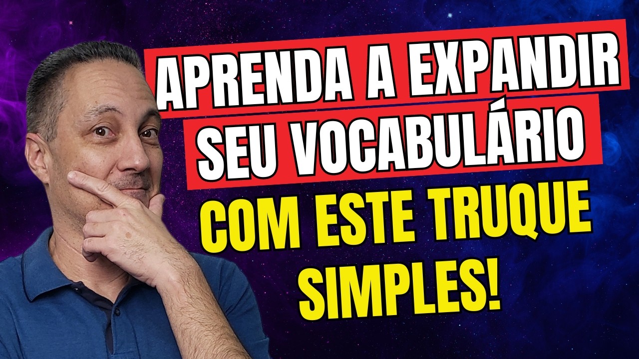 Aprenda a Expandir Seu Vocabulário Com Este Truque Simples