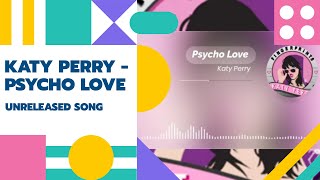 Katy Perry-Psycho Love (Unreleased Song)