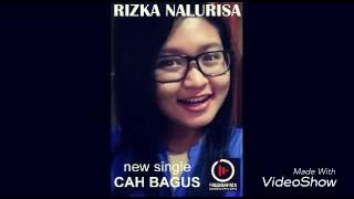 Download lagu Rizka Nalurisa - 'CAH BAGUS' mp3