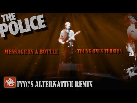 The Police RENEWED - Message In A Bottle (👶Young Ones Version - FYYC's Alternative Remix)