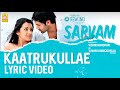 Sarvam | Kaatrukullae - Lyric Video | Arya | Trisha | Vishnuvardhan | Yuvan Shankar Raja | Ayngaran