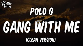 Download lagu Polo G - Gang With Me (Clean) 🔥 (Gang With Me Clean) mp3