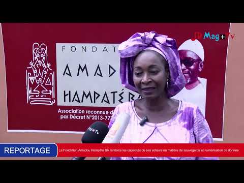 La Fondation Amadou Hampâté BÂ renforce les capacités de ses acteurs en matière de sauvegarde